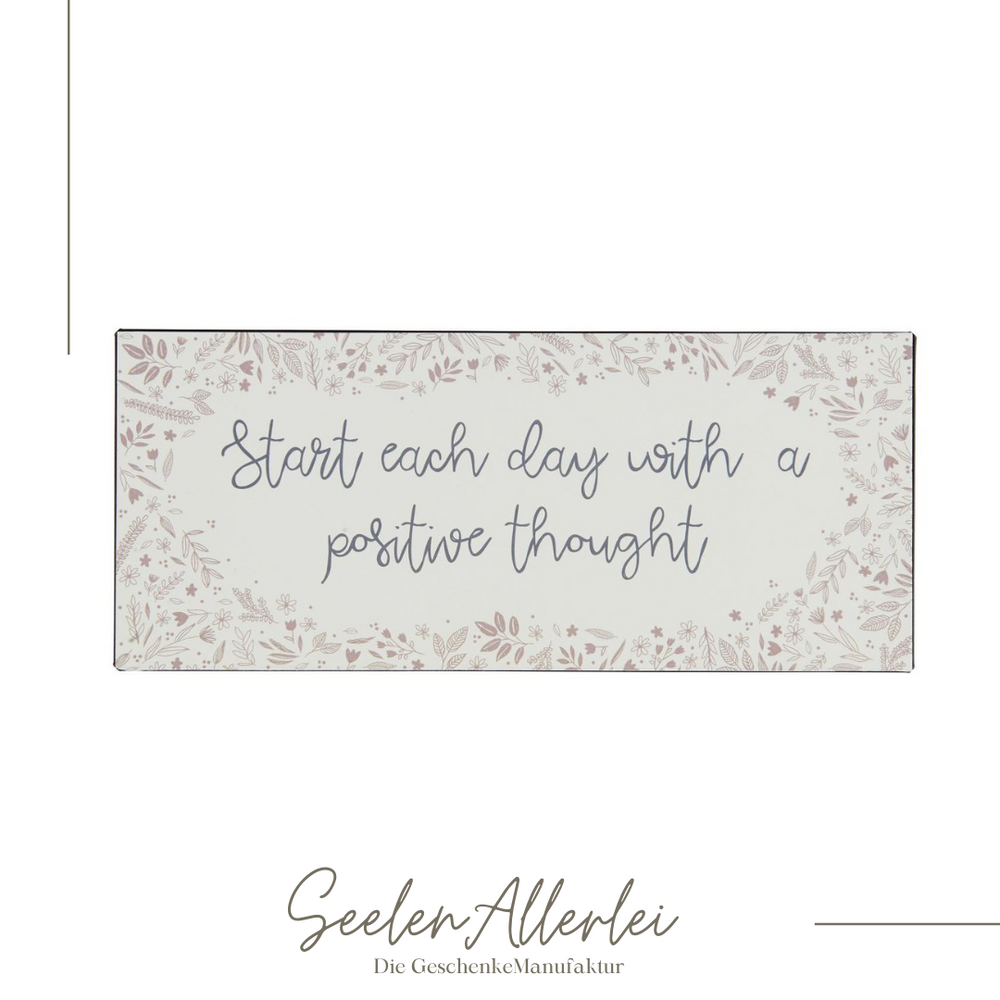 start each day with a positive thought Schild aus Metall zum Hängen oder Stellen